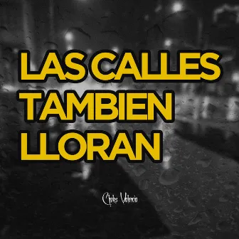 Las Calles Tambien Lloran by Chocks Valencia