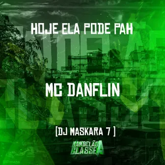 Hoje Ela Pode Pah by DJ Maskara 7