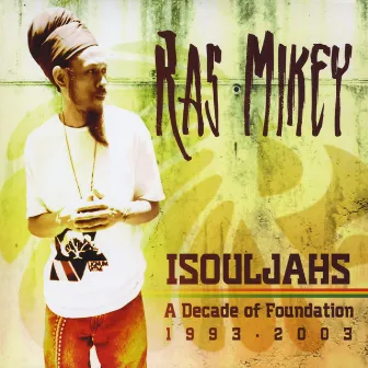 Isouljahs : A Decade of Foundation by Ras Mikey