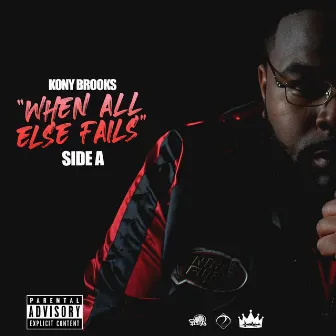 When All Else Fails (A) by Kony Brooks