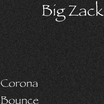 Corona Bounce by Big Zack