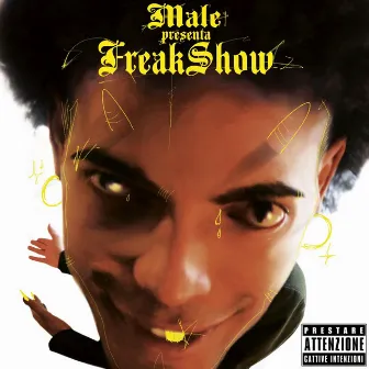 FREAK SHOW by Il Male