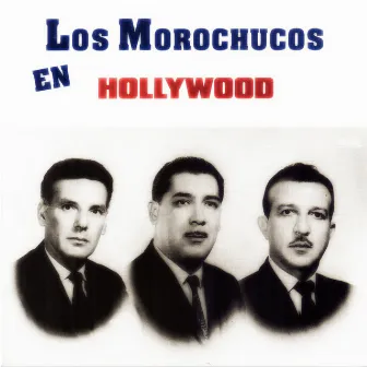 Los Morochucos en Hollywood by Los Morochucos