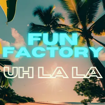 Uh La La by Fun Factory