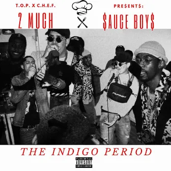 The Indigo Period by 2 Much $auce Boy$