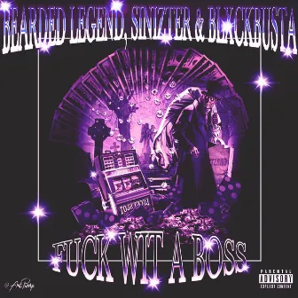 Fuck Wit A Boss by Bearded Legend