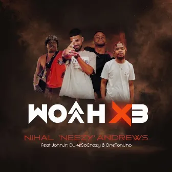 WOAH X3 by Nihal 'NEEZY' Andrews