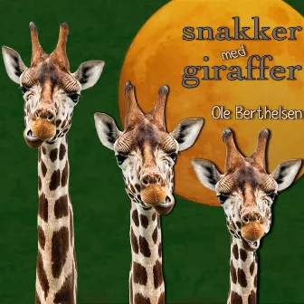 Snakker med giraffer by Ole Berthelsen