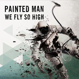 We Fly so High by Painted Man