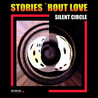 Stories 'Bout Love by Silent Circle