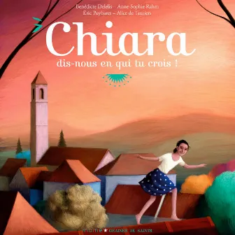 Chiara, dis-nous en qui tu crois by Alice de Tauriers