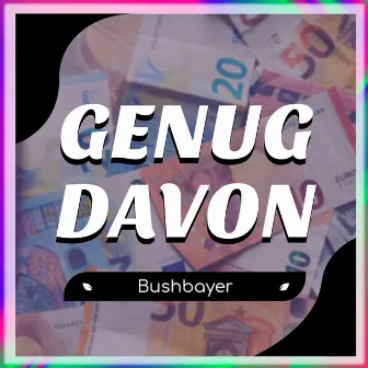 Genug davon by Bushbayer