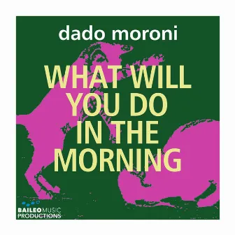 What Will You Do in the Morning (Streaming Edit) by Baileo Music Project