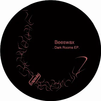 Dark Rooms EP by Beeswax