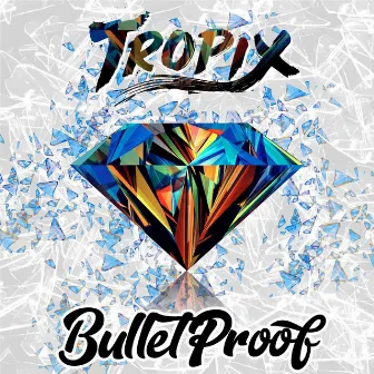 Bulletproof by Tropix