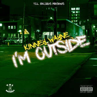 I'm outside by Kinney Wayne