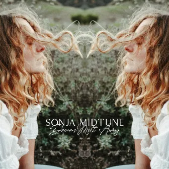 Dreams Melt Away by Sonja Midtune