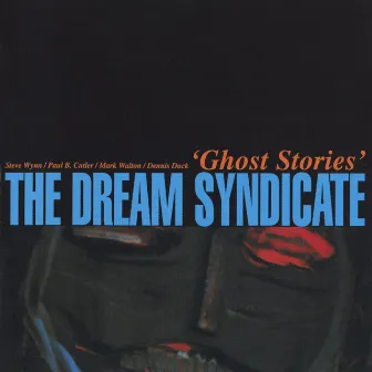 Ghost Stories by The Dream Syndicate