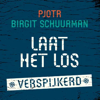 Laat Het Los (Verspijkerd) by Birgit Schuurman