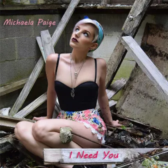 I Need You by Michaela Paige