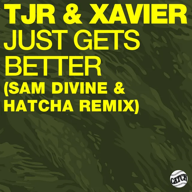 Just Gets Better - Sam Divine & Hatcha Remix