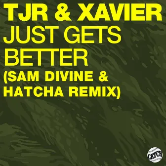 Just Gets Better (Sam Divine & Hatcha Remix) by Hatcha