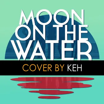 Moon on the Water by KEH