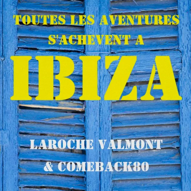 Toutes les aventures s'achèvent a Ibiza