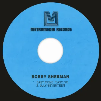 Easy Come, Easy Go / July Seventeen by Bobby Sherman