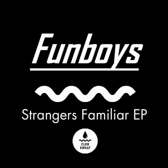 Strangers Familiar EP by Funboys