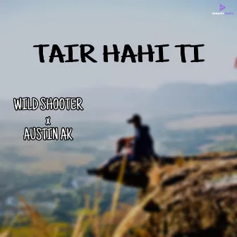 TAIR HAHI TI by Wildshooter