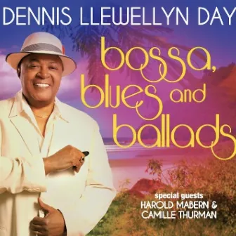 Bossa, Blues and Ballads by Dennis Llewellyn Day