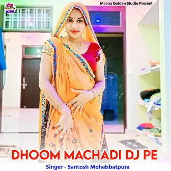 Dhoom Machadi DJ Pe by Santosh Mohabbatpura