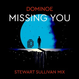 Missing You (Stewart Sullivan Mix) by Dominoe