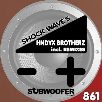 Shock Wave's by HNDYX Brotherz