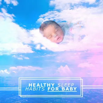 Healthy Sleep Habits for Baby: Gentle Sounds of Piano with Ocean Waves for Good Sleep by Sweet Baby Lullaby World