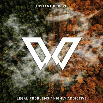 Legal Problems / Highly Addictive by Instant Groove