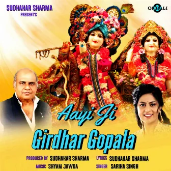 Aayi Ji Girdhar Gopala by 