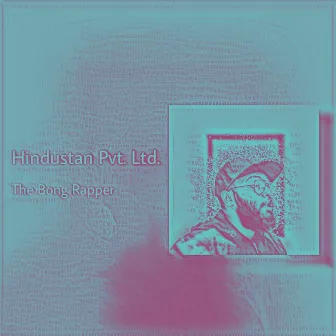 Hindustan Pvt. Ltd. (Remastered) by The Bong Rapper