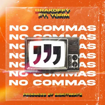 No Commas by Brakoffy