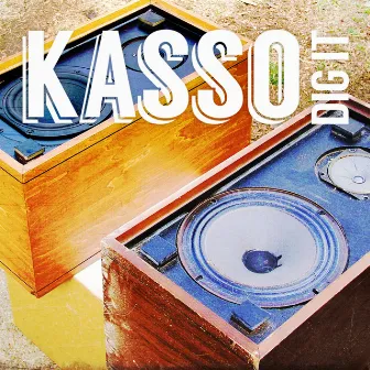 Dig It by Kasso