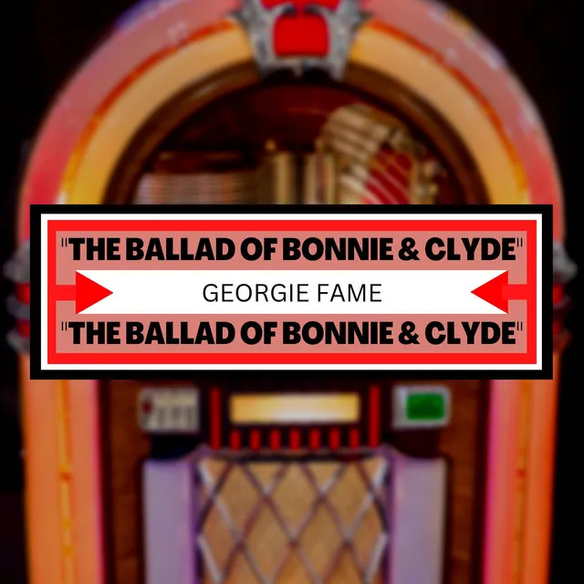 The Ballad of Bonnie and Clyde