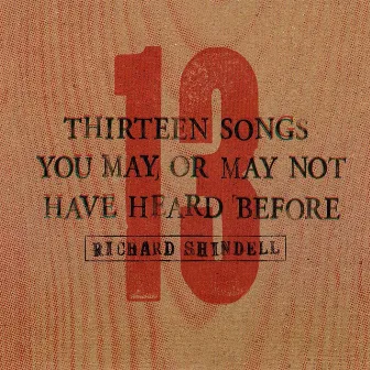 13 Songs You May or May Not Have Heard Before by Richard Shindell