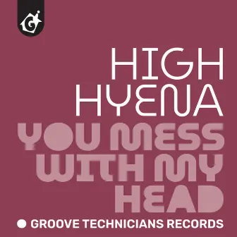 You Mess With My Head by High Hyena