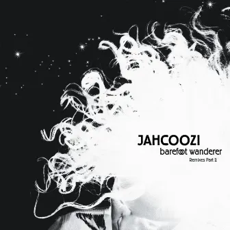 Barefoot Wanderer Remixes, Pt. 2 by Jahcoozi