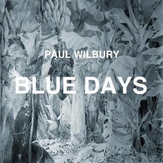 Blue Days by Paul Wilbury