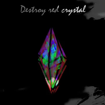 Destroy Red Crystal by AXXT