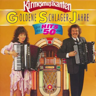 Goldene Schlager-Jahre Die Hits Der 50er by Die Kirmesmusikanten