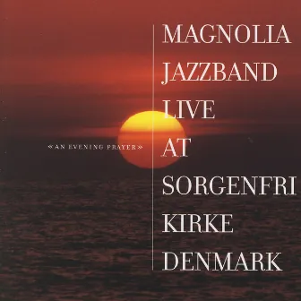 An Evening Prayer - Live at Sorgenfri Kirke Denmark by Magnolia Jazzband