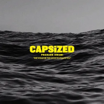 Capsize by Pharaoh Swami